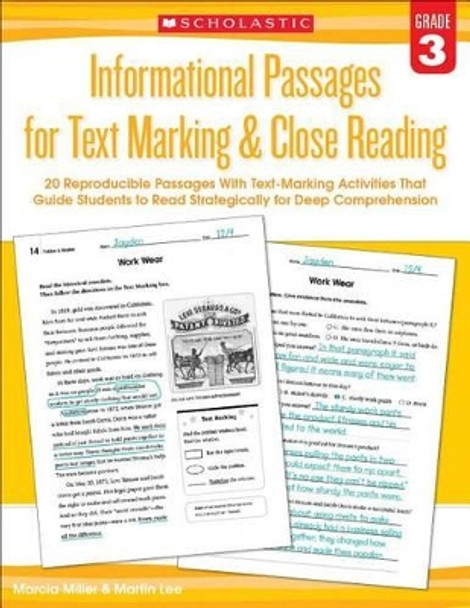 Informational Passages for Text Marking & Close Reading: Grade 3: 20 Reproducible Passages with Text-Marking Activities That Guide Students to Read Strategically for Deep Comprehension by Martin Lee 9780545793797