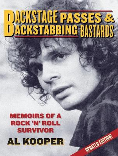 Backstage Passes & Backstabbing Bastards: Memoirs of a Rock 'N' Roll Survivor by Al Kooper 9780879309220