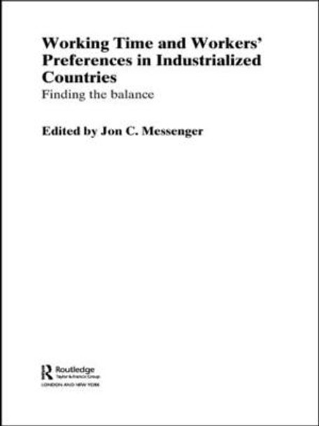 Working Time and Workers' Preferences in Industrialized Countries: Finding the Balance by Jon C. Messenger