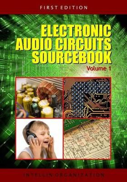 Electronic Audio Circuits Sourcebook Volume 1 by Intellin Organization 9781419692369