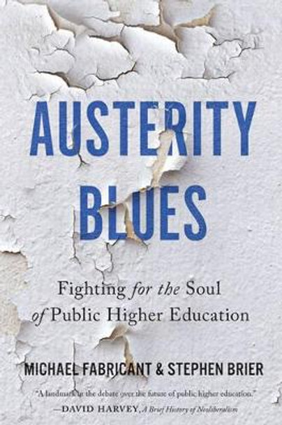 Austerity Blues: Fighting for the Soul of Public Higher Education by Michael Fabricant 9781421420677