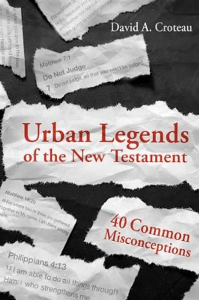 Urban Legends Of The New Testament by David A. Croteau 9781433680120