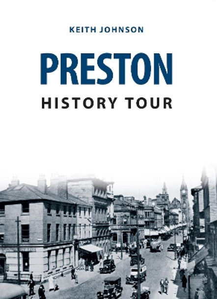 Preston History Tour by Keith Johnson 9781445657653