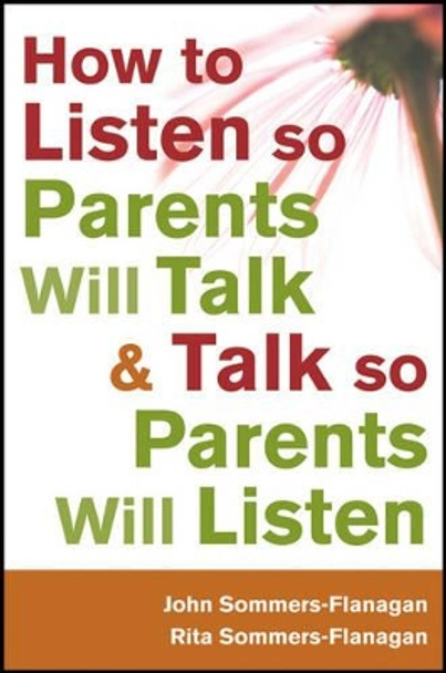 How to Listen so Parents Will Talk and Talk so Parents Will Listen by John Sommers-Flanagan 9781118012963