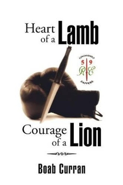 Heart of a Lamb Courage of a Lion by Boab Curran 9781479775378