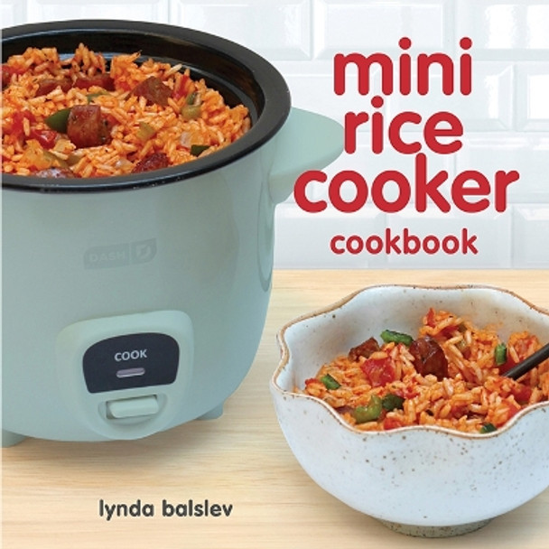 Mini Rice Cooker Cookbook by Lynda Balslev 9781449496333