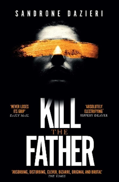 Kill the Father: The Italian publishing sensation by Sandrone Dazieri 9781471154126