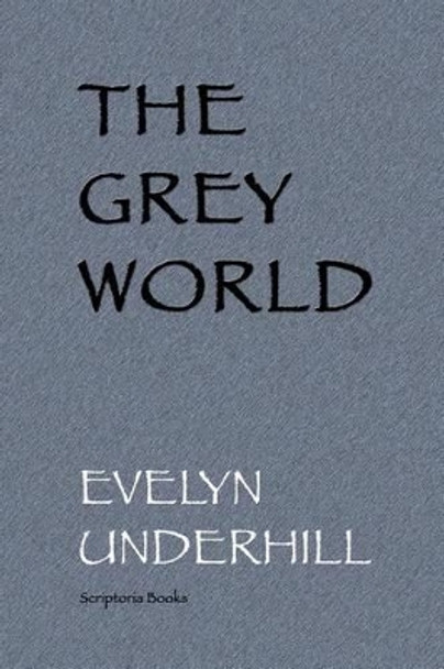 The Grey World by Evelyn Underhill 9781448651467