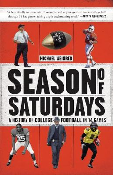 Season of Saturdays: A History of College Football in 14 Games by Michael Weinreb 9781451627824