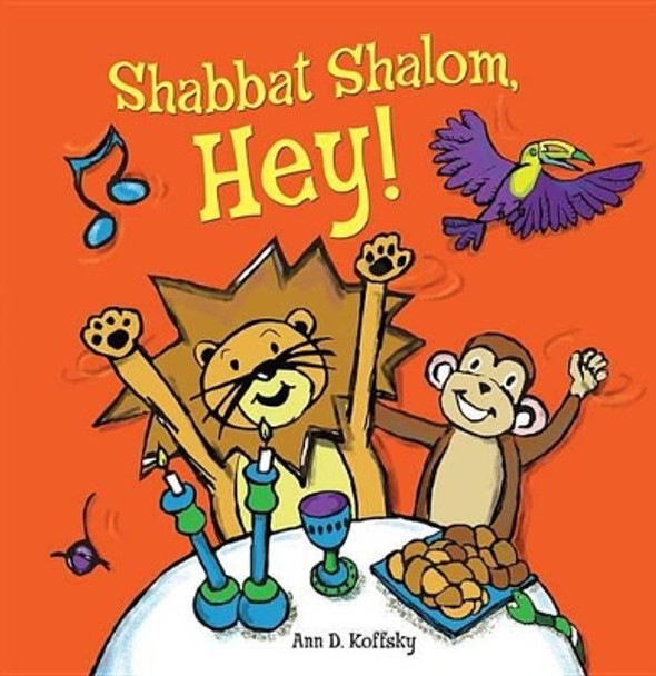 Shabbat Shalom, Hey! by Ann Koffsky 9781467750523
