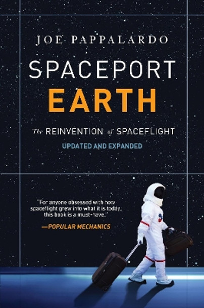 Spaceport Earth: The Reinvention of Spaceflight by Joe Pappalardo 9781468316926