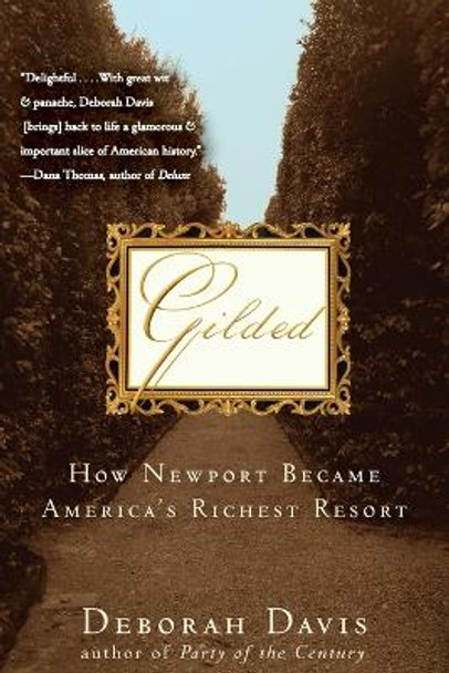 Gilded: How Newport Became America's Richest Resort by Deborah Davis 9781118014011