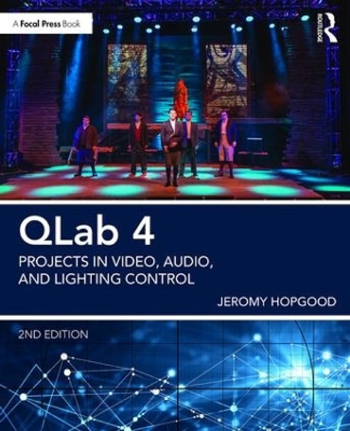 QLab 4: Projects in Video, Audio, and Lighting Control by Jeromy Hopgood 9781138036413