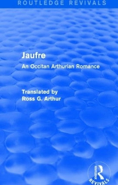 Jaufre: An Occitan Arthurian Romance by Ross Arthur 9781138021877