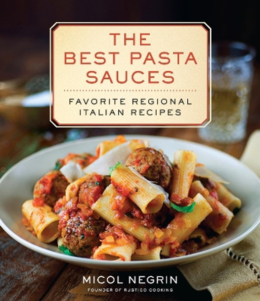 The Best Pasta Sauces: Favourite Regional Italian Recipes by Micol Negrin 9780345547149