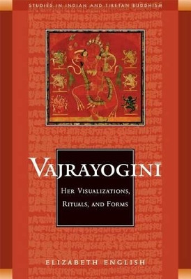 Vajrayogini: Her Visualisations, Rituals and Forms by Elizabeth English 9780861713295