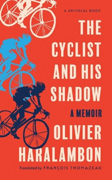 The Cyclist and His Shadow: A Memoir by Olivier Haralambon 9781517913731