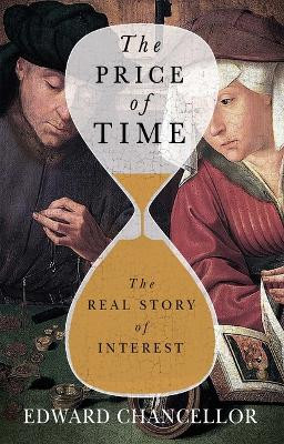 Price of Time: The Real Story of Interest by Edward Chancellor 9780802160065