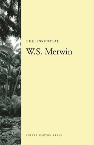 The Essential W.S. Merwin by W S Merwin 9781556595134