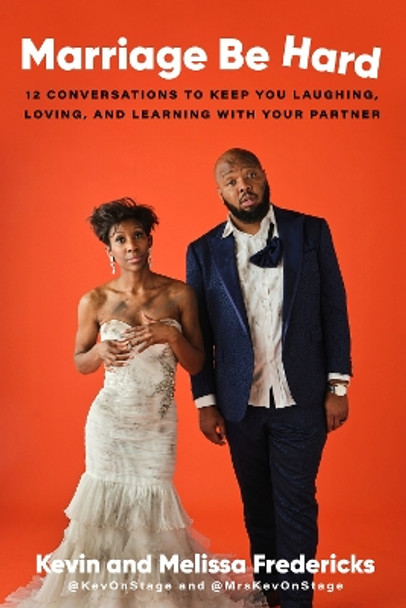 Marriage Be Hard: 12 Conversations to Keep You Laughing, Loving, and Learning with Your Partner by Kevin Fredericks 9780593240427