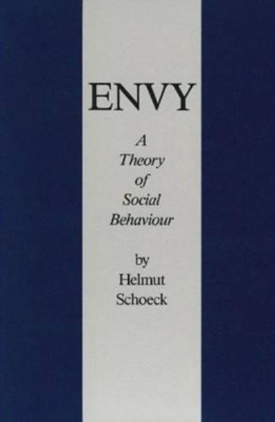 Envy: A Theory of Social Behavior by Helmut Schoeck 9780865970649