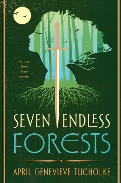 Seven Endless Forests by April Genevieve Tucholke 9781250762917