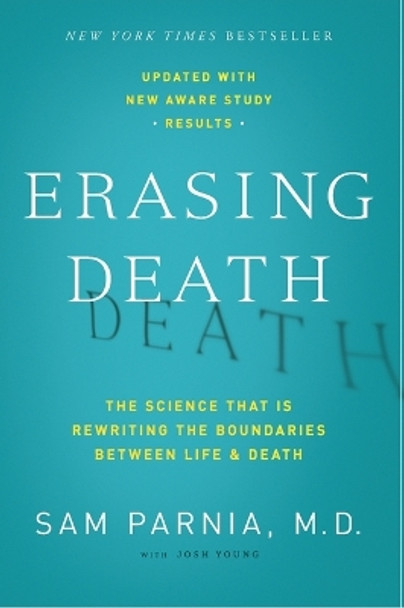 Erasing Death: The Science That Is Rewriting the Boundaries Between Life and Death by Sam Parnia 9780062080615