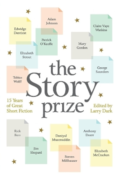 The Story Prize: 15 Years of Great Short Fiction by Larry Dark 9781936787630