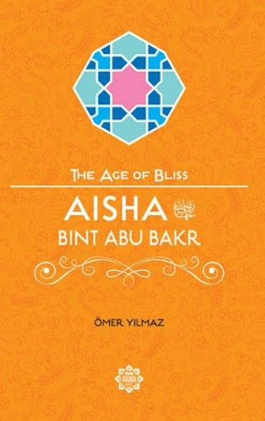 Aisha Bint Abu Bakr by Omer Yilmaz 9781597843768