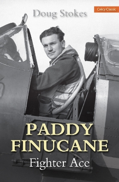 Paddy Finucane: Fighter Ace by Doug Stokes 9780859791809