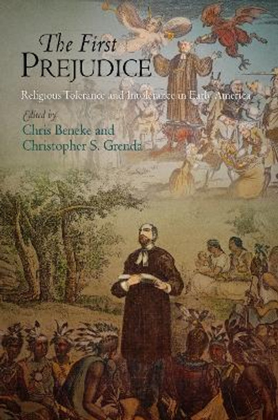 The First Prejudice: Religious Tolerance and Intolerance in Early America by Chris Beneke 9780812223149