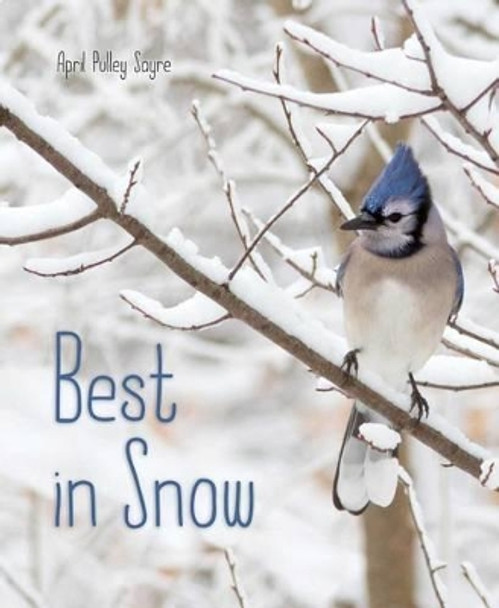 Best in Snow by April Pulley Sayre 9781481459167