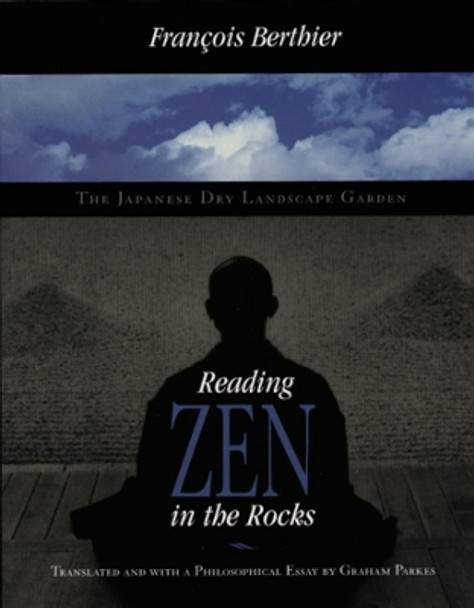 Reading Zen in the Rocks: The Japanese Dry Landscape Garden by Francois Berthier 9780226044125