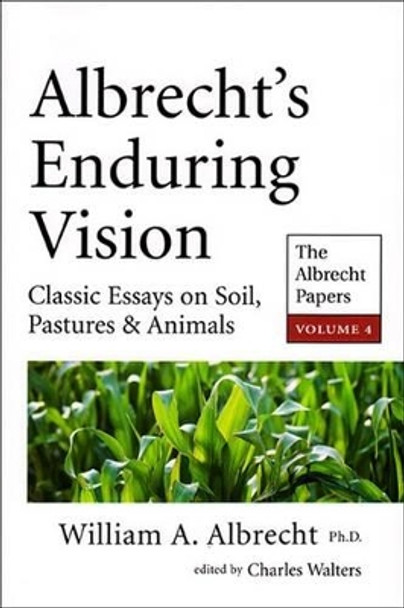 Albrecht's Enduring Vision: The Albrecht Papers: Vol. IV by William A. Albrecht 9781601730381