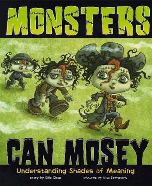 Monsters Can Mosey: Understanding Shades of Meaning by Gillia M Olson 9781479519194