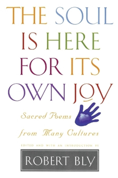 The Soul is Here for Its Own Joy by Robert Bly 9780880014755