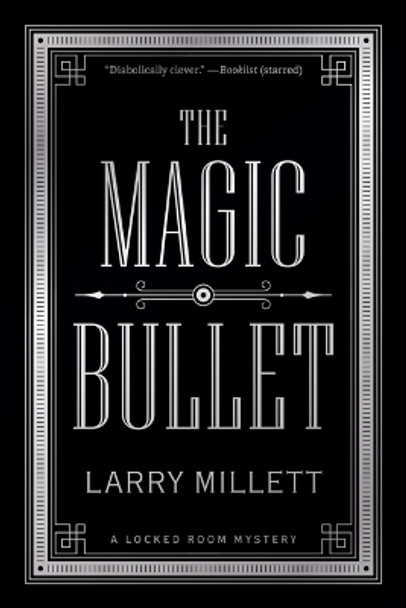 The Magic Bullet: A Locked Room Mystery by Larry Millett 9781517910624