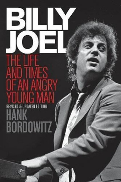 Billy Joel: The Life and Times of an Angry Young Man by Hank Bordowitz 9781617130052