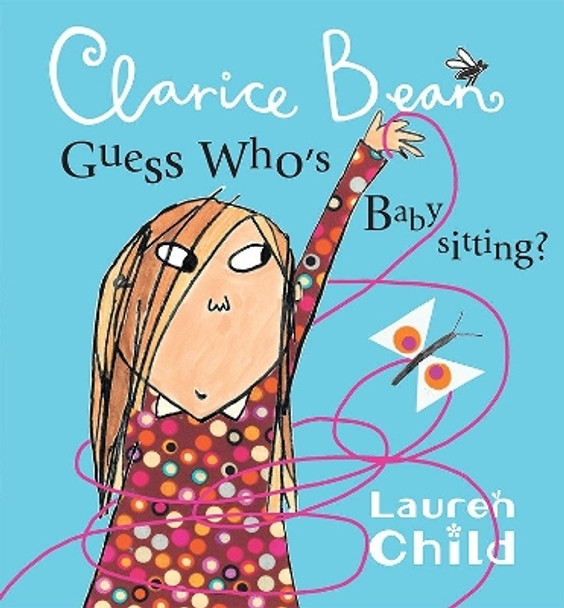 Clarice Bean, Guess Who's Babysitting by Lauren Child 9780763647971