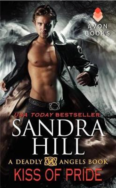 Kiss Of Pride: A Deadly Angels Book by Sandra Hill 9780062064615