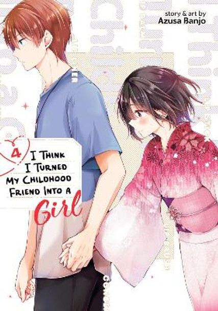 I Think I Turned My Childhood Friend Into a Girl Vol. 4 by Azusa Banjo 9781685795696 I Think I Turned My Childhood Friend Into a Girl Vol. 4 by Azusa Banjo 9781685795696