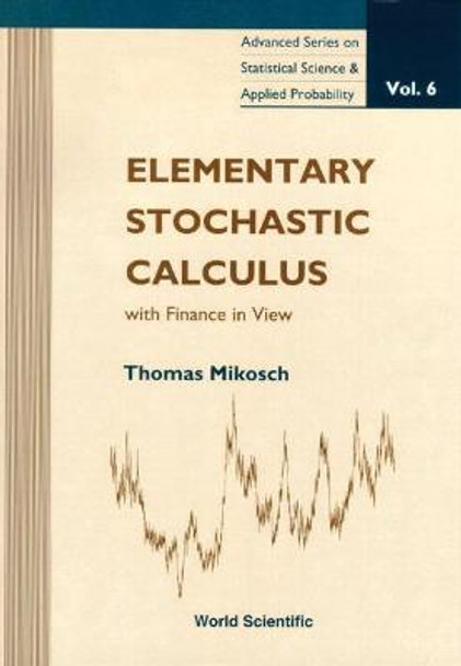 Elementary Stochastic Calculus, With Finance In View by Thomas Mikosch