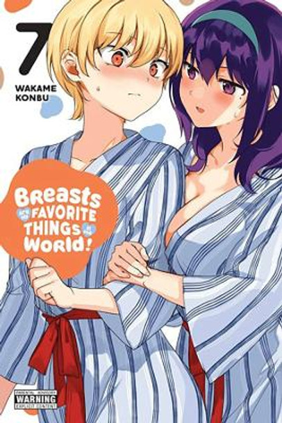 Breasts Are My Favorite Things in the World!, Vol. 7 by Wakame Konbu 9781975374686