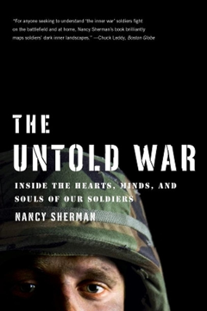 The Untold War: Inside the Hearts, Minds, and Souls of Our Soldiers by Nancy Sherman 9780393341003