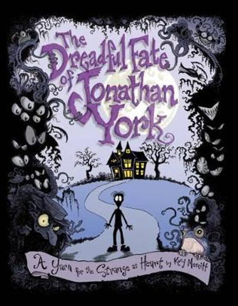 The Dreadful Fate of Jonathan York: A Yarn for the Strange at Heart by Kory Merritt 9781449471002