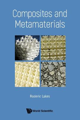 Composites And Metamaterials Roderic Lakes (Univ Of Wisconsin-madison, Usa) 9789811216367