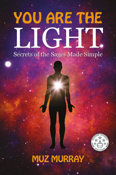 You are the Light: Secrets of the Sages Made Simple by Muz Murray 9781999632700