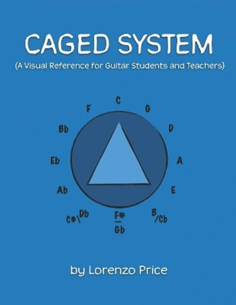 Caged System: A Visual Reference for Guitar Students and Teachers by Jessica Price 9781727730944