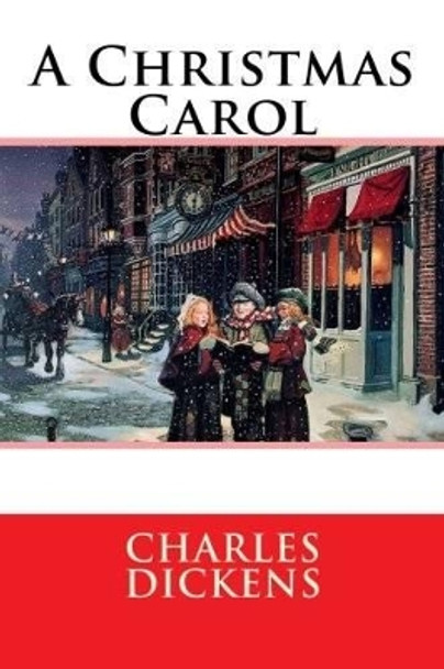 A Christmas Carol: In Prose Being by Dickens 9781503212831