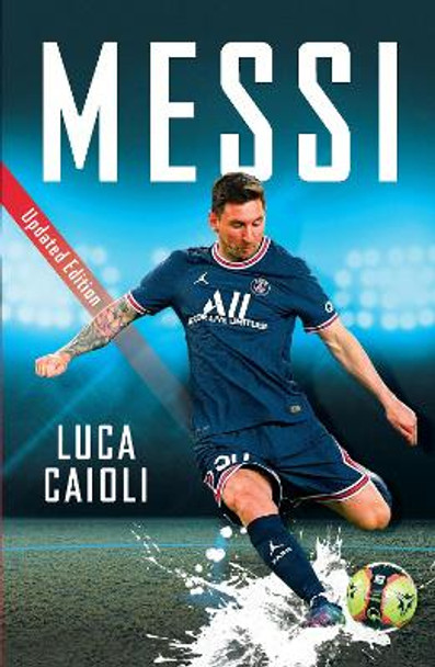 Messi: 2022 Updated Edition by Luca Caioli 9781785787676